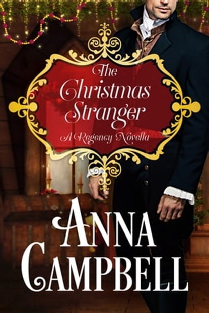 The Christmas Stranger: A Regency Novella, Anna Campbell - Ebook - 9781947414075
