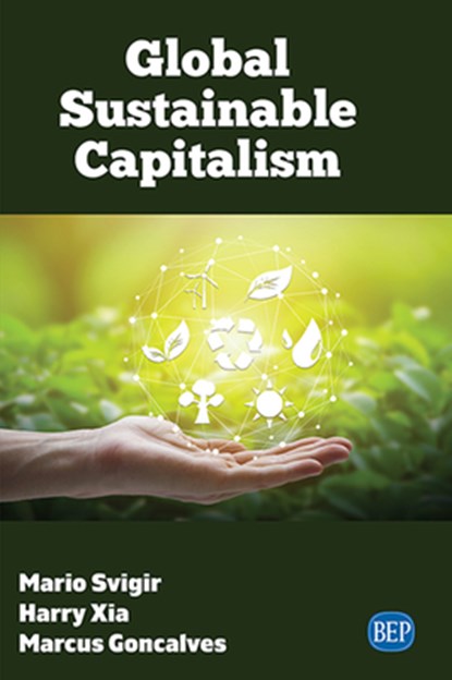 Global Sustainable Capitalism, Mario Svigir ; Harry Xia ; Marcus Goncalves - Paperback - 9781947441590
