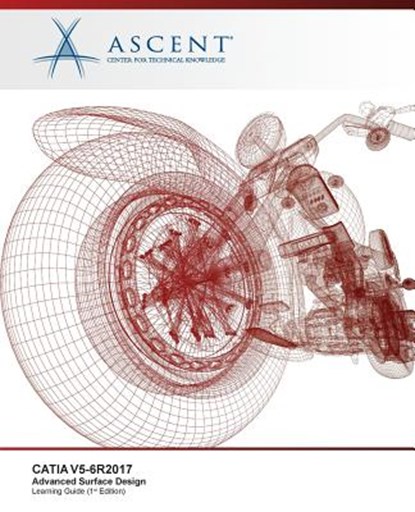 Catia V5-6 R2017: Advanced Surface Design, Ascent -. Center for Technical Knowledge - Paperback - 9781947456020