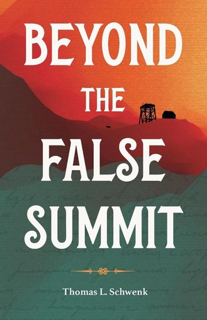Beyond the False Summit, Thomas L. Schwenk - Paperback - 9781947459953
