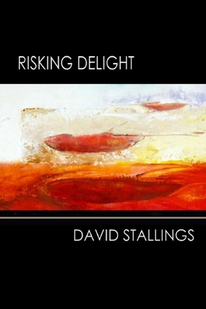 Risking Delight, David Stallings - Paperback - 9781947465763