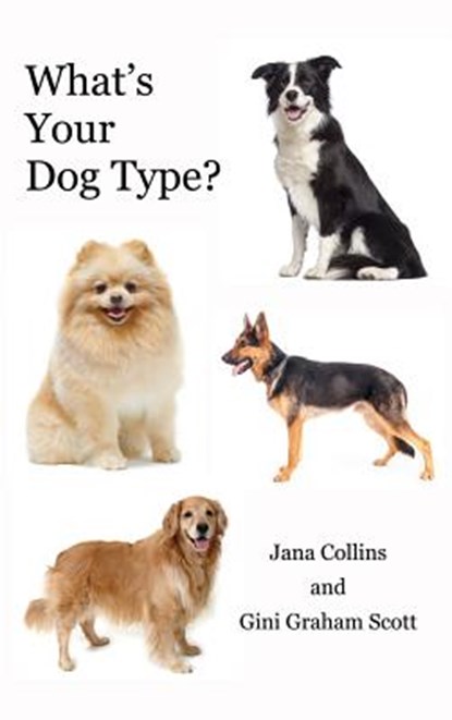 What's Your Dog Type?, Graham Scott Gini ; Collins Jana - Gebonden - 9781947466135