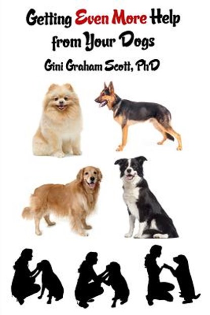 Getting Even More Help from Your Dogs, Gini Graham Scott - Paperback - 9781947466227