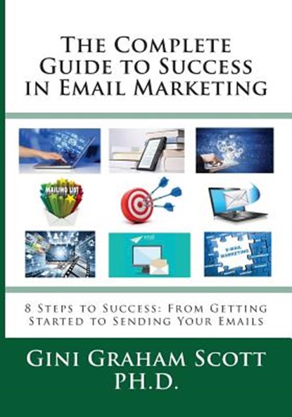 The Complete Guide to Success in Email Marketing, Gini Graham Scott - Paperback - 9781947466951