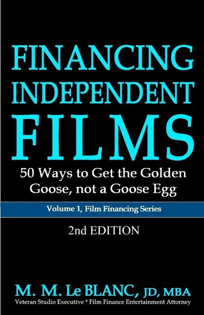FINANCING INDEPENDENT FILMS, 2nd Edition, M M Le Blanc - Paperback - 9781947471276