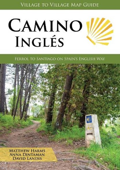 Camino Ingles, Matthew Harms ; Anna Dintaman ; David Landis - Paperback - 9781947474215