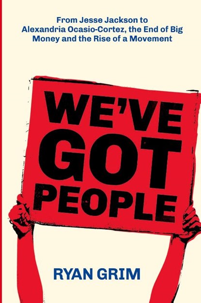 We've Got People, Ryan Grim - Paperback - 9781947492370