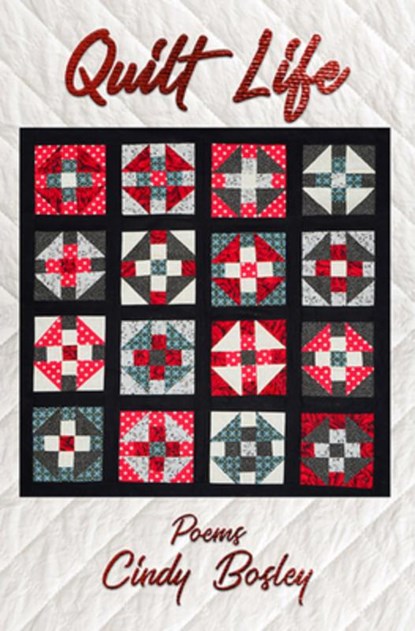 Quilt Life: Poems, Cindy Bosley - Paperback - 9781947504219