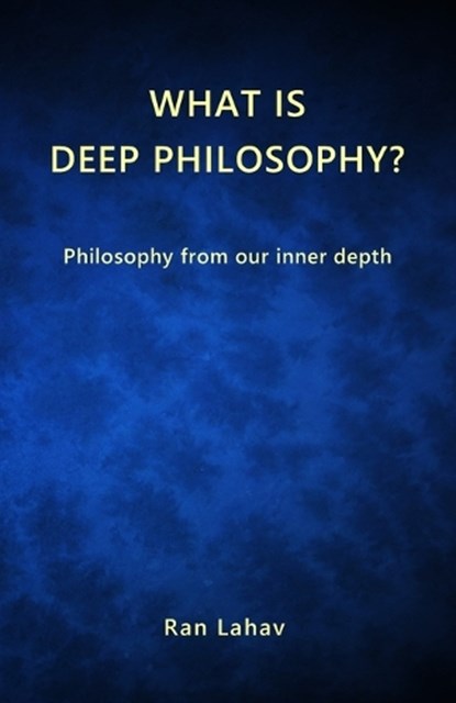 What is Deep Philosophy?, LAHAV,  Ran - Paperback - 9781947515093