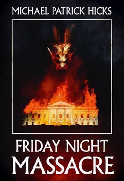 Friday Night Massacre, Michael Patrick Hicks - Ebook - 9781947570160