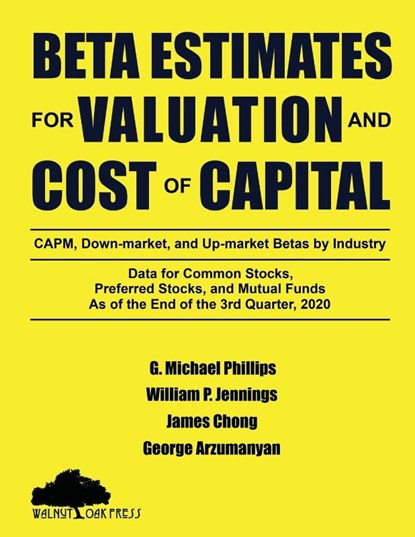 Beta Estimates for Valuation and Cost of Capital, As of the End of the 3rd Quarter, 2020, G Michael Phillips ; William P Jennings ; James Chong - Paperback - 9781947572508