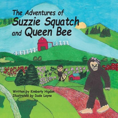 The Adventures of Suzzie Squatch and Queen Bee, Kimberly Lasha Higdon - Paperback - 9781947589865