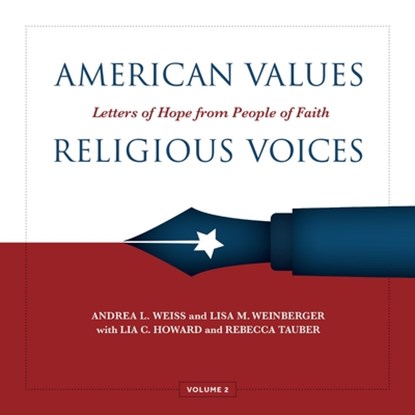 American Values, Religious Voices, Volume 2 – Letters of Hope from People of Faith, Andrea Weiss ; Lisa Weinberger - Gebonden - 9781947602915
