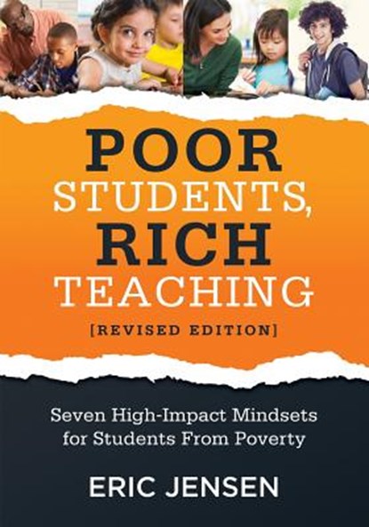 Poor Students, Rich Teaching: Seven High-Impact Mindsets for Students from Poverty (Using Mindsets in the Classroom to Overcome Student Poverty and Ad, Eric Jensen - Paperback - 9781947604636