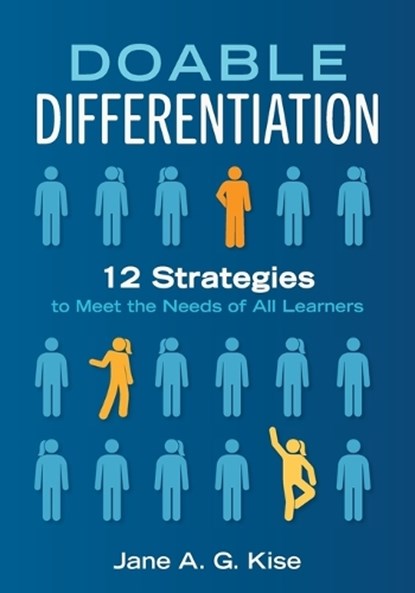 Doable Differentiation: Twelve Strategies to Meet the Needs of All Learners, Jane a. G. Kise - Paperback - 9781947604841