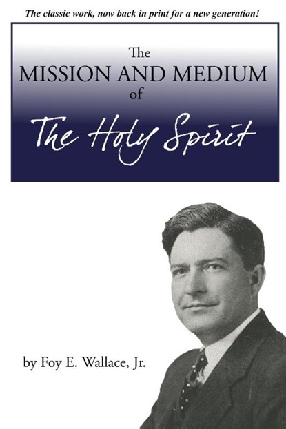 The Mission and Medium of The Holy Spirit, Foy Wallace - Paperback - 9781947622142