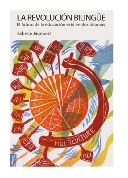 La revolución bilingüe: el futuro de la educación está en dos idiomas, Fabrice Jaumont - Ebook - 9781947626140
