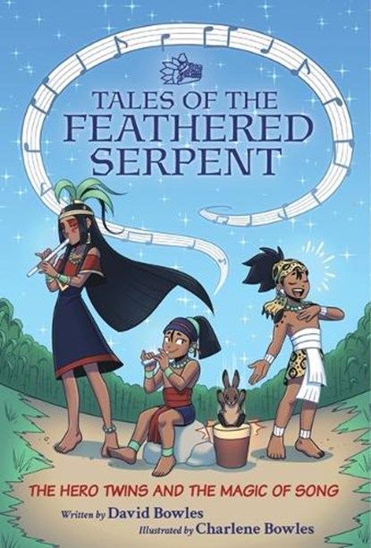 The Hero Twins and the Magic of Song: (Tales of the Feathered Serpent #2), David Bowles - Paperback - 9781947627697