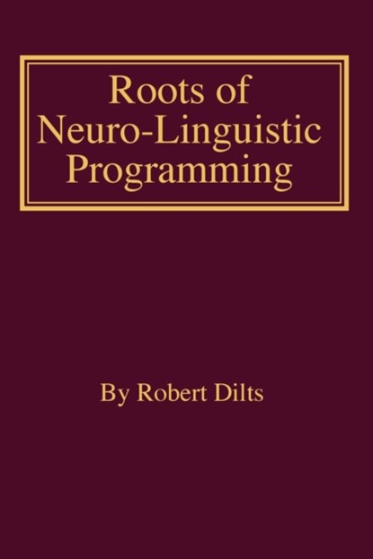 Roots of Neuro-Linguistic Programming, niet bekend - Paperback - 9781947629202