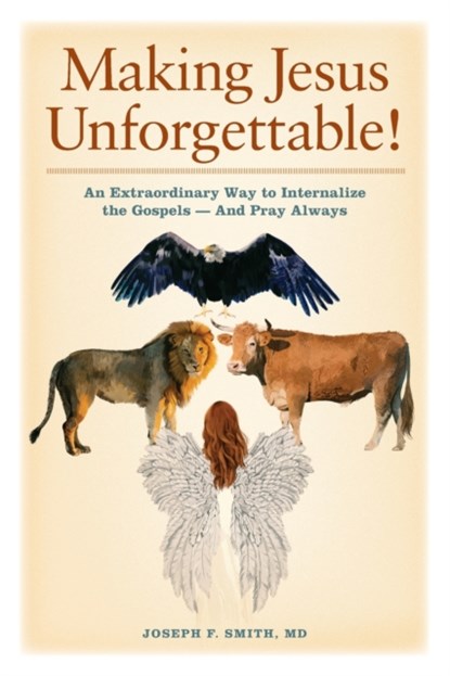 Making Jesus Unforgettable!, Joseph F Smith - Paperback - 9781947635364