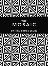 The Mosaic - Daniel B. Levin - 9781947637450