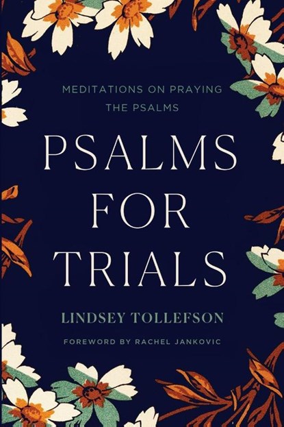 Psalms for Trials, Lindsey Tollefson - Paperback - 9781947644038