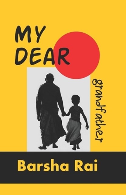 My Dear Grandfather, Barsha Rai - Paperback - 9781947646117