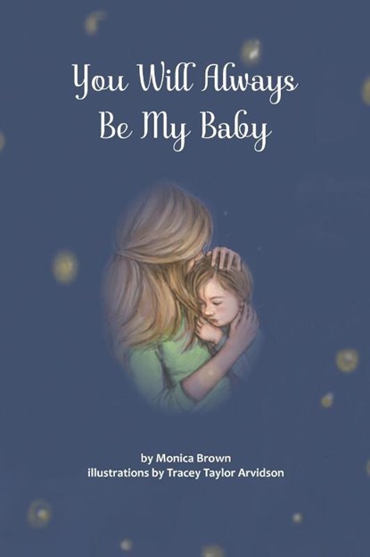 You Will Always Be My Baby, Monica Brown - Gebonden - 9781947653948