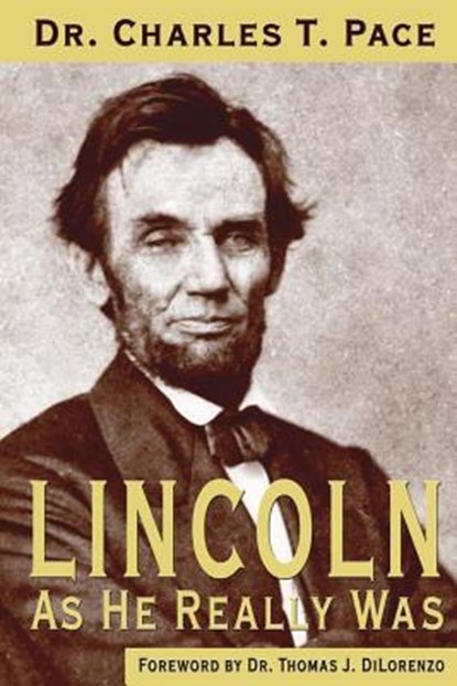 Dilorenzo, T: Lincoln As He Really Was, Thomas J Dilorenzo ; Charles T Pace - Paperback - 9781947660151