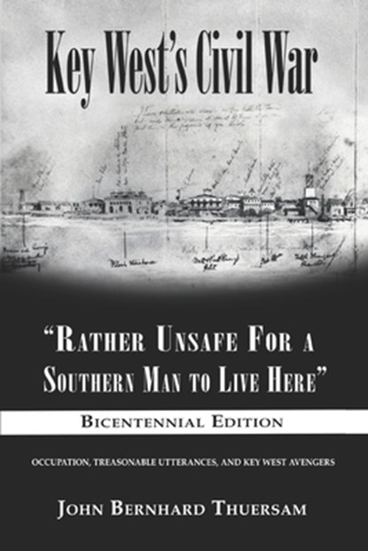 Key West's Civil War, John Bernhard Thuersam - Paperback - 9781947660663