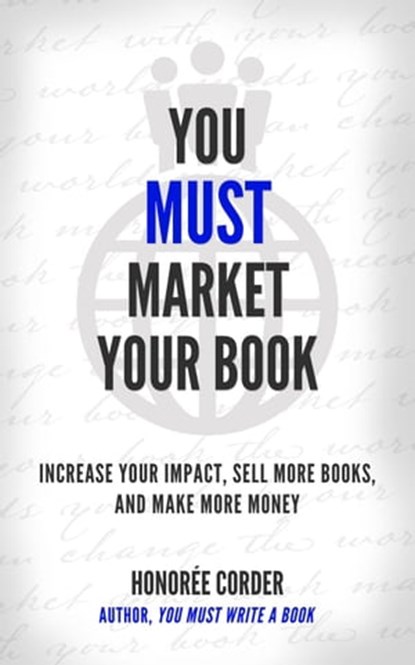 You Must Market Your Book, Honoree Corder - Ebook - 9781947665194
