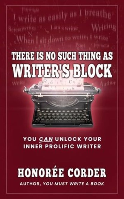 There is No Such Thing as Writer's Block, Honoree Corder - Ebook - 9781947665309