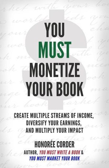 You Must Monetize Your Book, Honoree Corder - Ebook - 9781947665378