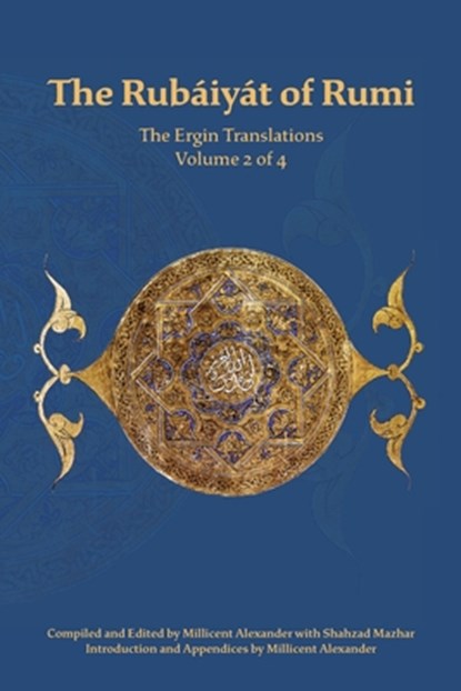 The Rubaiyat of Rumi, The Ergin Translations, Volume 2, Mevlana Jalaluddin Rumi - Paperback - 9781947666108