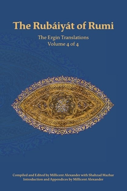 The Rubaiyat of Rumi, The Ergin Translations, Volume 4, Mevlana Jalaluddin Rumi - Paperback - 9781947666160