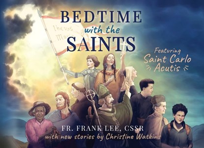Bedtime with the Saints: Featuring Saint Carlo Acutis, Cssr Frank Lee - Paperback - 9781947701267