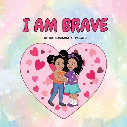 I Am Brave, Barbara A. Palmer - Paperback - 9781947741805