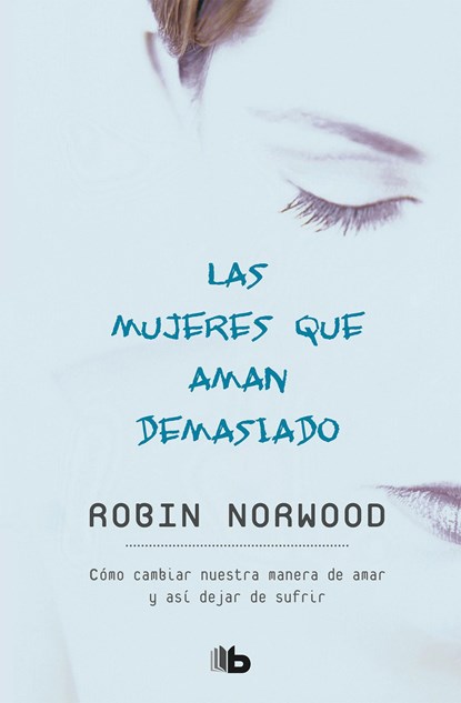 Norwood, R: Mujeres Que Aman Demasiado / Women Who Love Too, Robin Norwood - Paperback - 9781947783454
