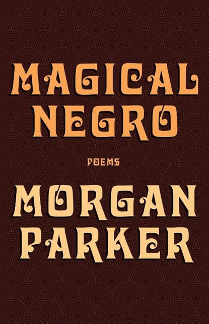 MAGICAL NEGRO, PARKER,  Morgan - Paperback - 9781947793187