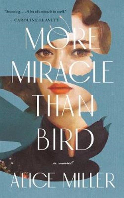 MORE MIRACLE THAN BIRD, MILLER,  Alice - Gebonden - 9781947793767