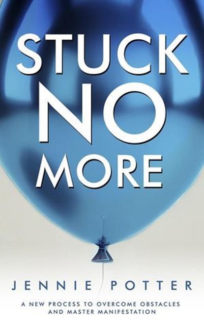 Stuck No More, Jennie Potter - Ebook - 9781947814387