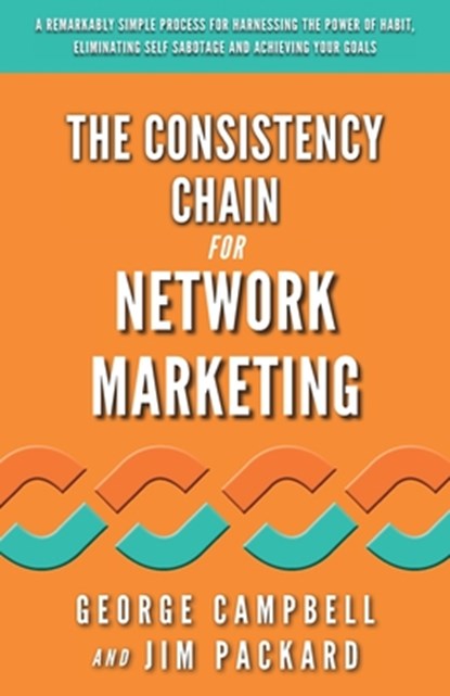 The Consistency Chain for Network Marketing, Jim Packard - Paperback - 9781947814837