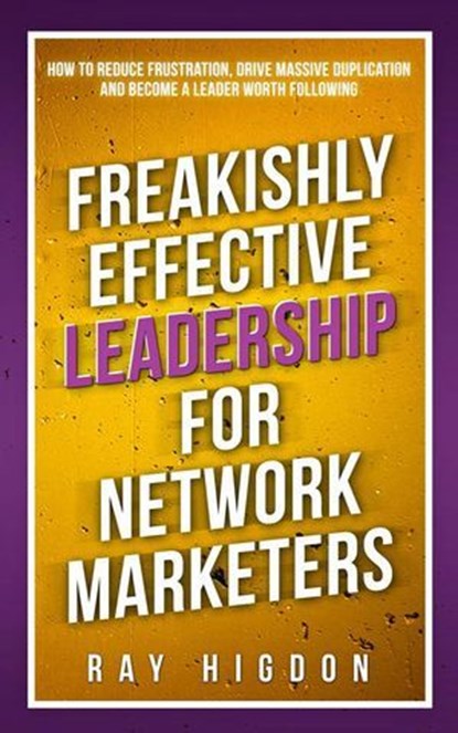 Freakishly Effective Leadership for Network Marketers, Ray Higdon - Ebook - 9781947814974
