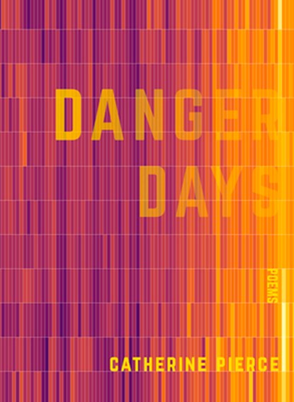 Danger Days, Catherine Pierce - Paperback - 9781947817203
