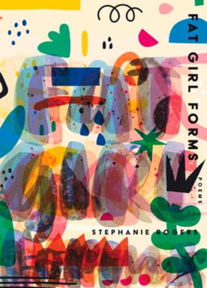 Fat Girl Forms, Stephanie Rogers - Paperback - 9781947817326