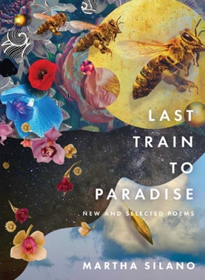 Last Train to Paradise: New and Selected Poems, Martha Silano - Paperback - 9781947817845