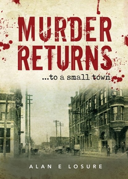 Murder Returns... To a Small Town, Alan E Losure - Paperback - 9781947825970