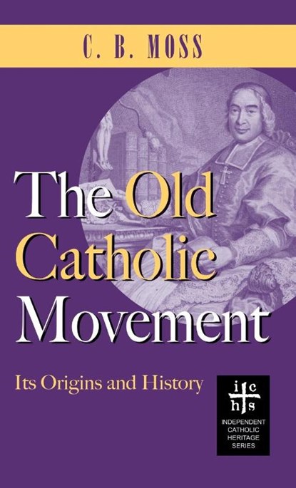 Old Catholic Movement, C B Moss - Gebonden - 9781947826687