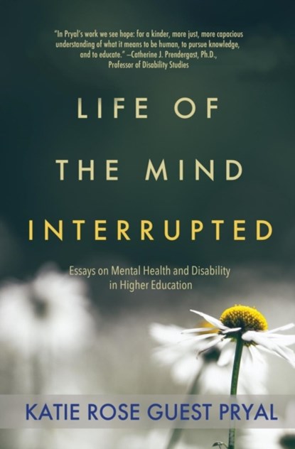 Life of the Mind Interrupted, Katie Rose Guest Pryal - Paperback - 9781947834057