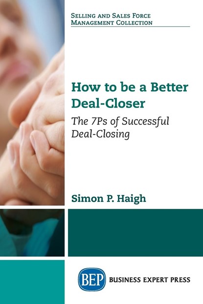 How to be a Better Deal-Closer, Simon P. Haigh - Paperback - 9781947843653